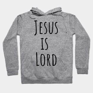 Jesus is Lord | Christian Design | Typography Hoodie